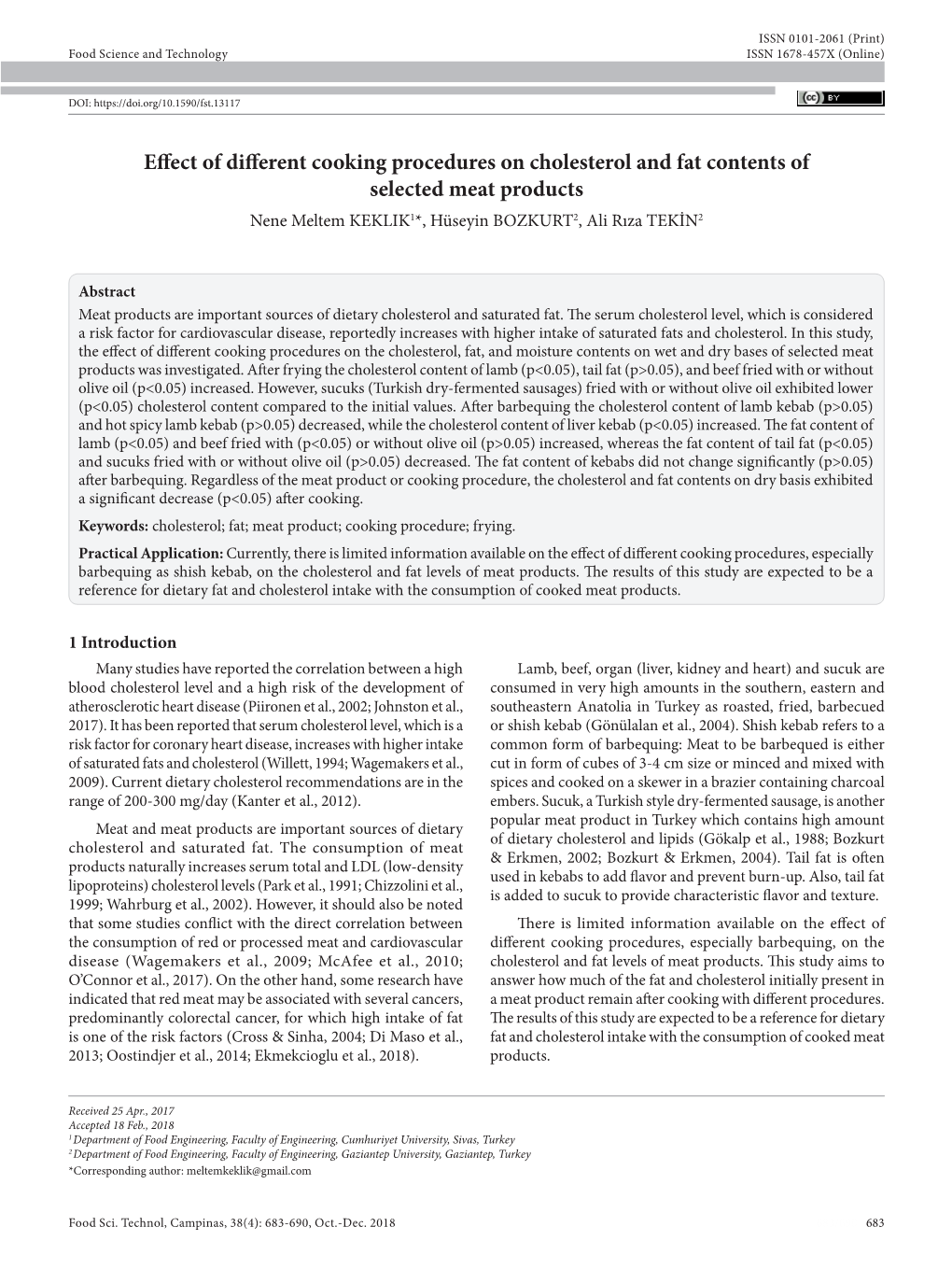 Effect of Different Cooking Procedures on Cholesterol and Fat Contents of Selected Meat Products Nene Meltem KEKLIK1*, Hüseyin BOZKURT2, Ali Rıza TEKİN2