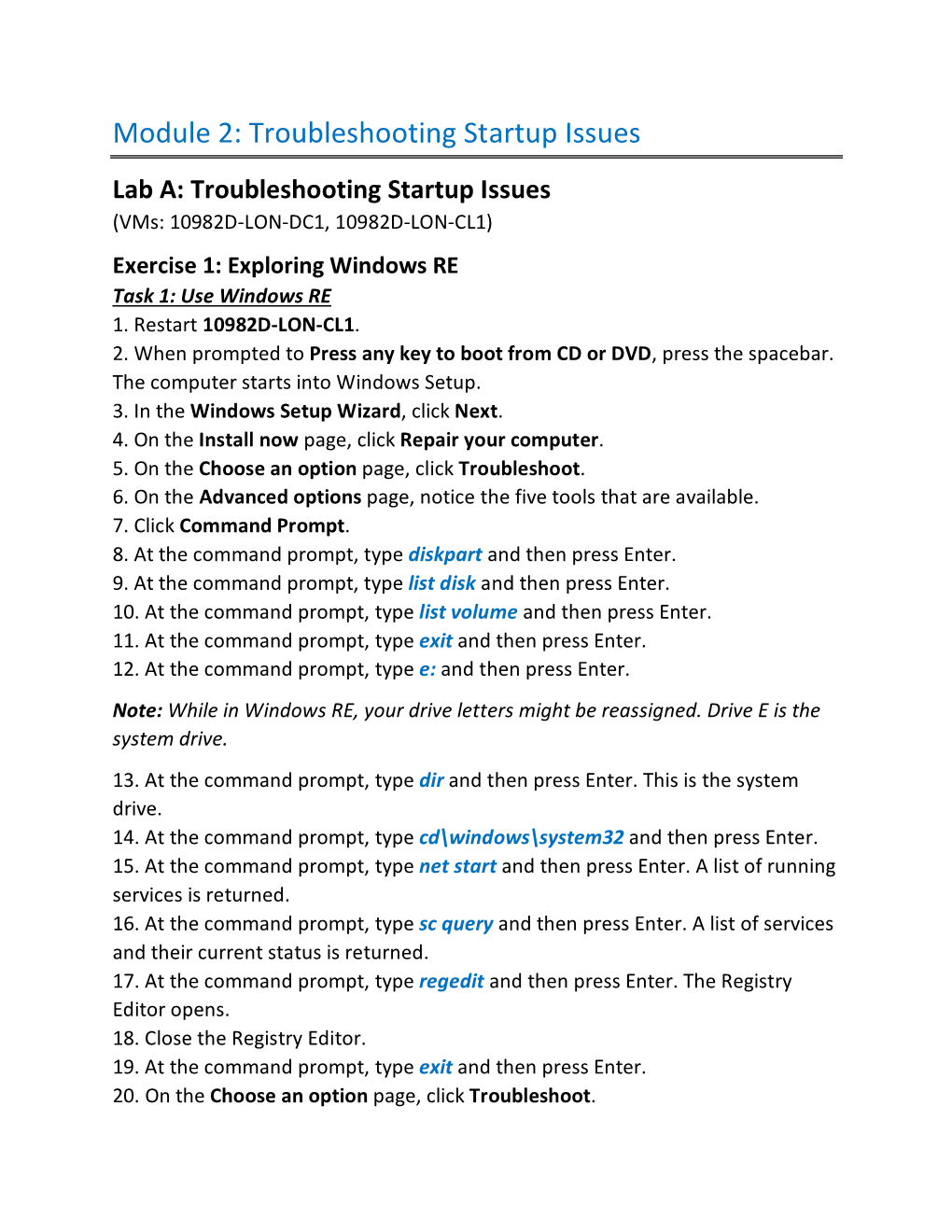 Troubleshooting Startup Issues Lab A: Troubleshooting Startup Issues (Vms: 10982D-LON-DC1, 10982D-LON-CL1) Exercise 1: Exploring Windows RE Task 1: Use Windows RE 1