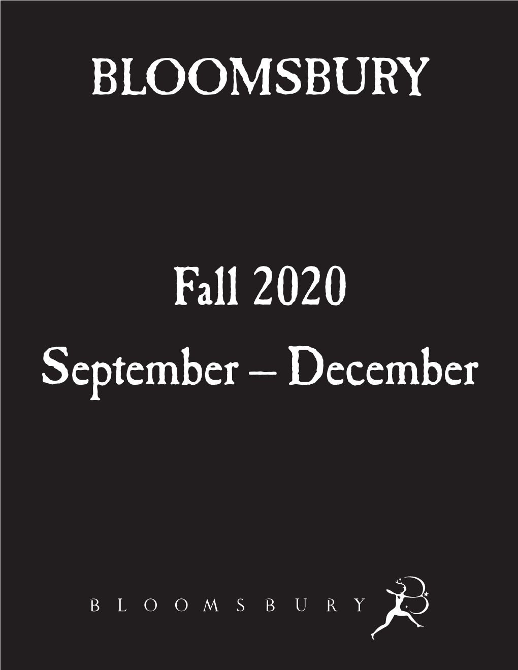 Fall 2020 September – December BLOOMSBURY PUBLISHING AUGUST 2020