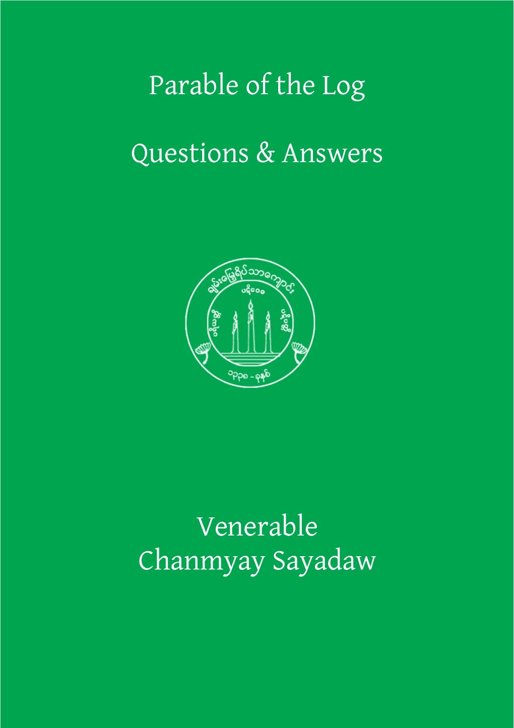 Parable of the Log Questions & Answers Venerable Chanmyay