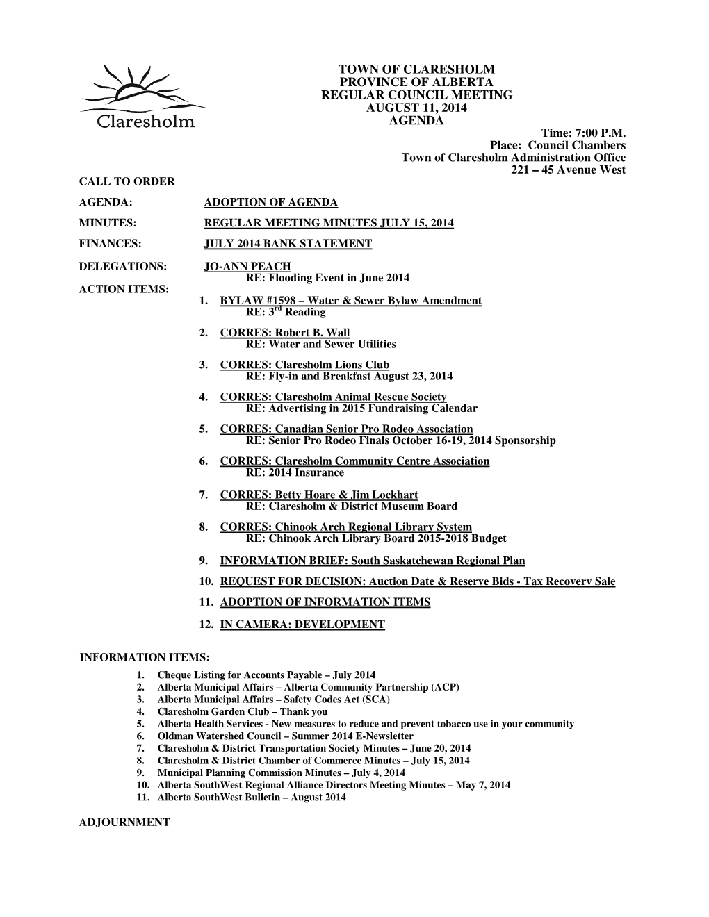 TOWN of CLARESHOLM PROVINCE of ALBERTA REGULAR COUNCIL MEETING AUGUST 11, 2014 AGENDA Time: 7:00 P.M