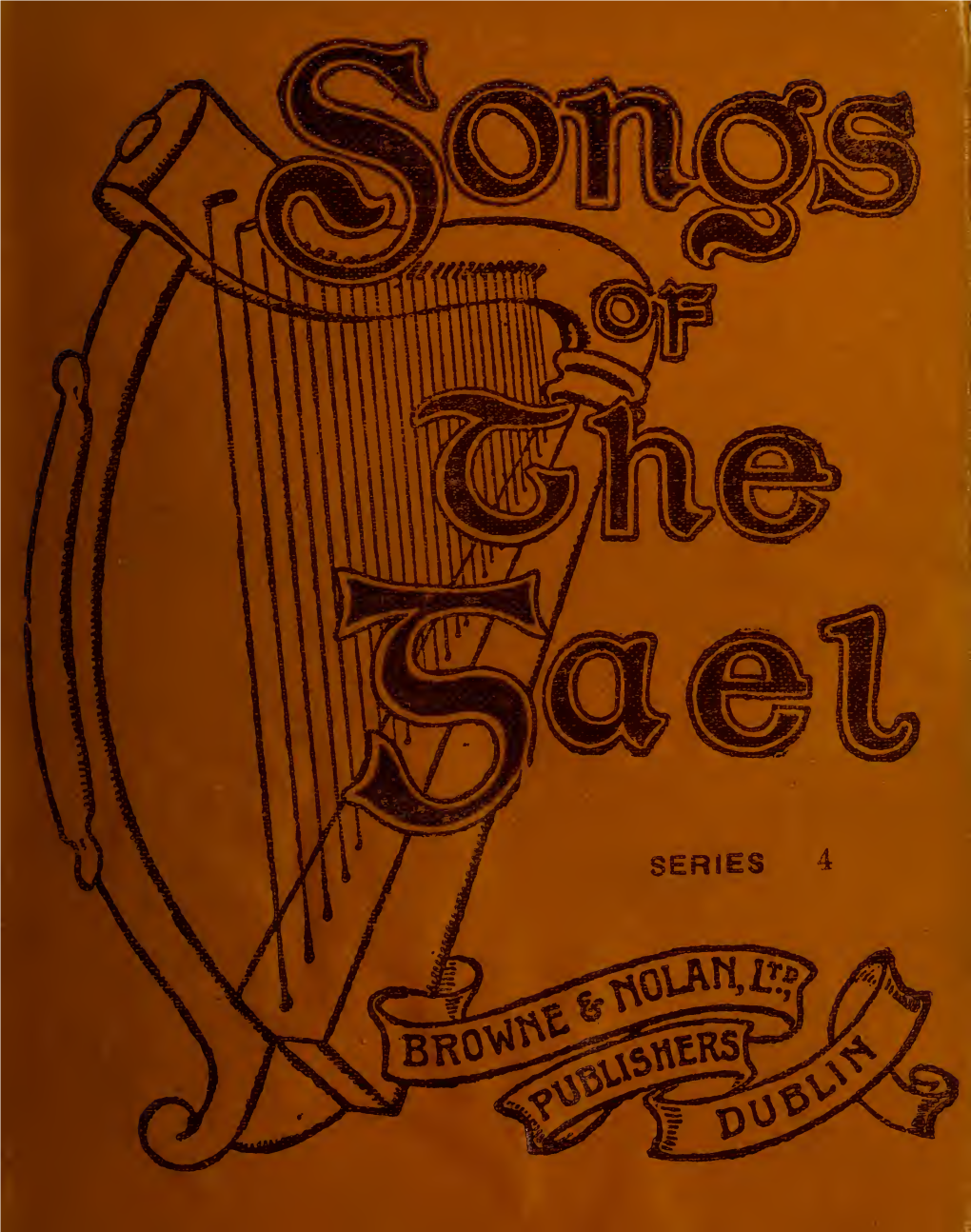 Songs of the Gael. a Collection of Anglo-Irish Songs and Ballads