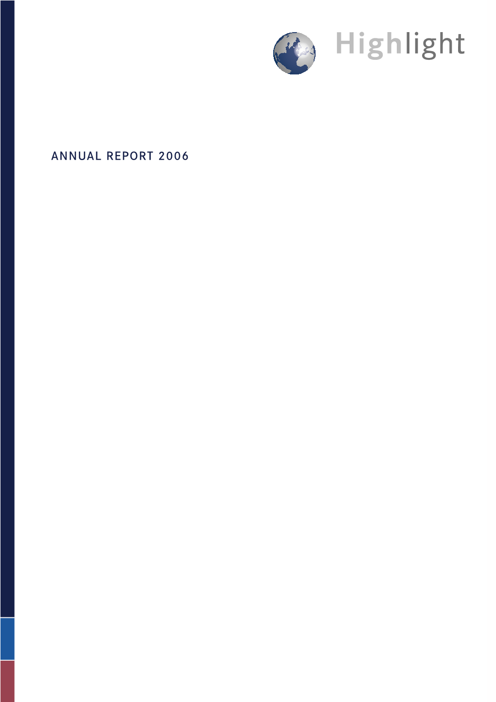 ANNUAL REPORT 2006 the Swiss Highlight Group Is Today One of the Biggest Media Companies Listed on the German Capital Market