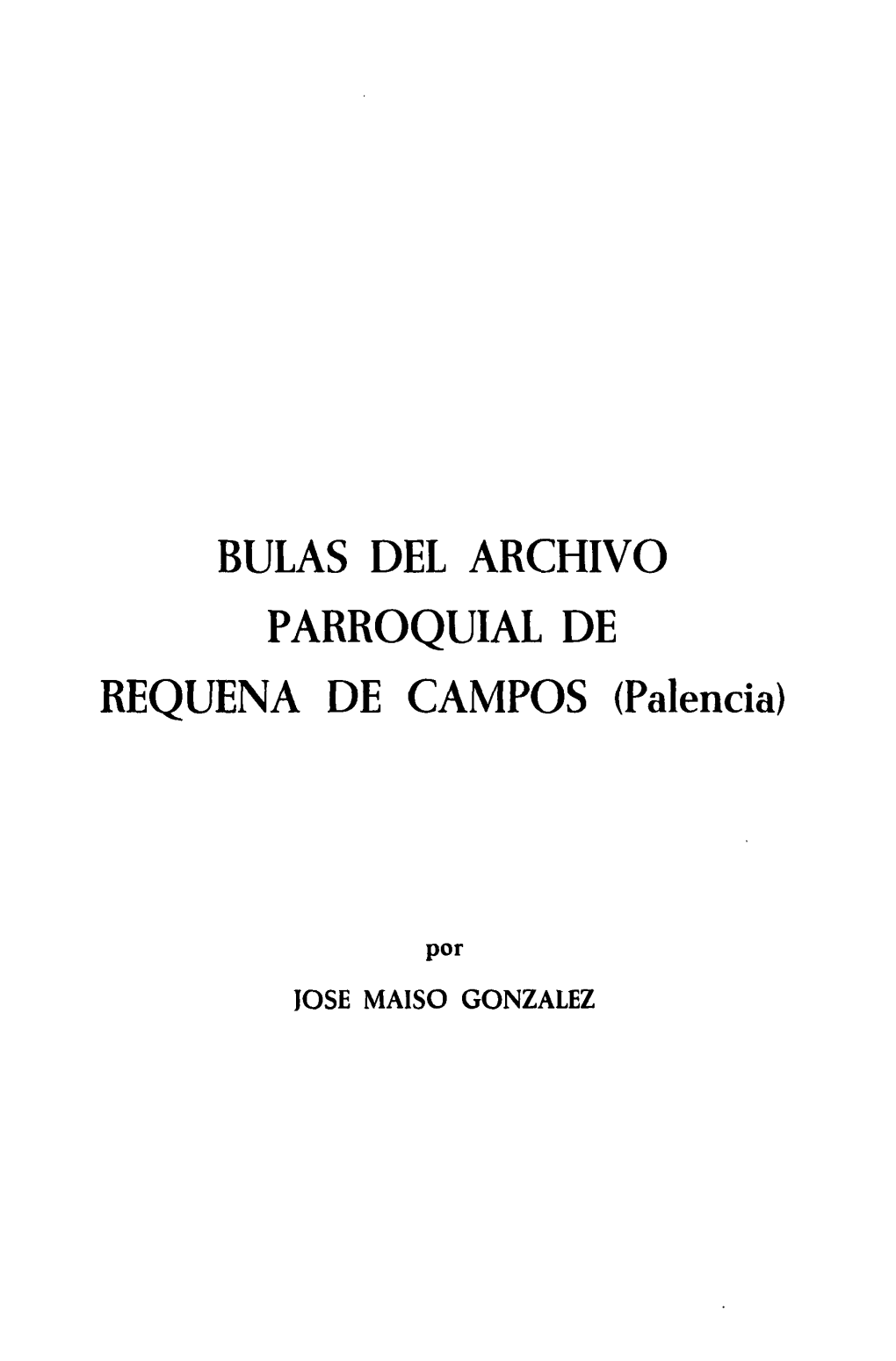 BULAS DEL ARCHIVO PARROQUTAL DE REQUENA DE CAMPOS (Palencia)