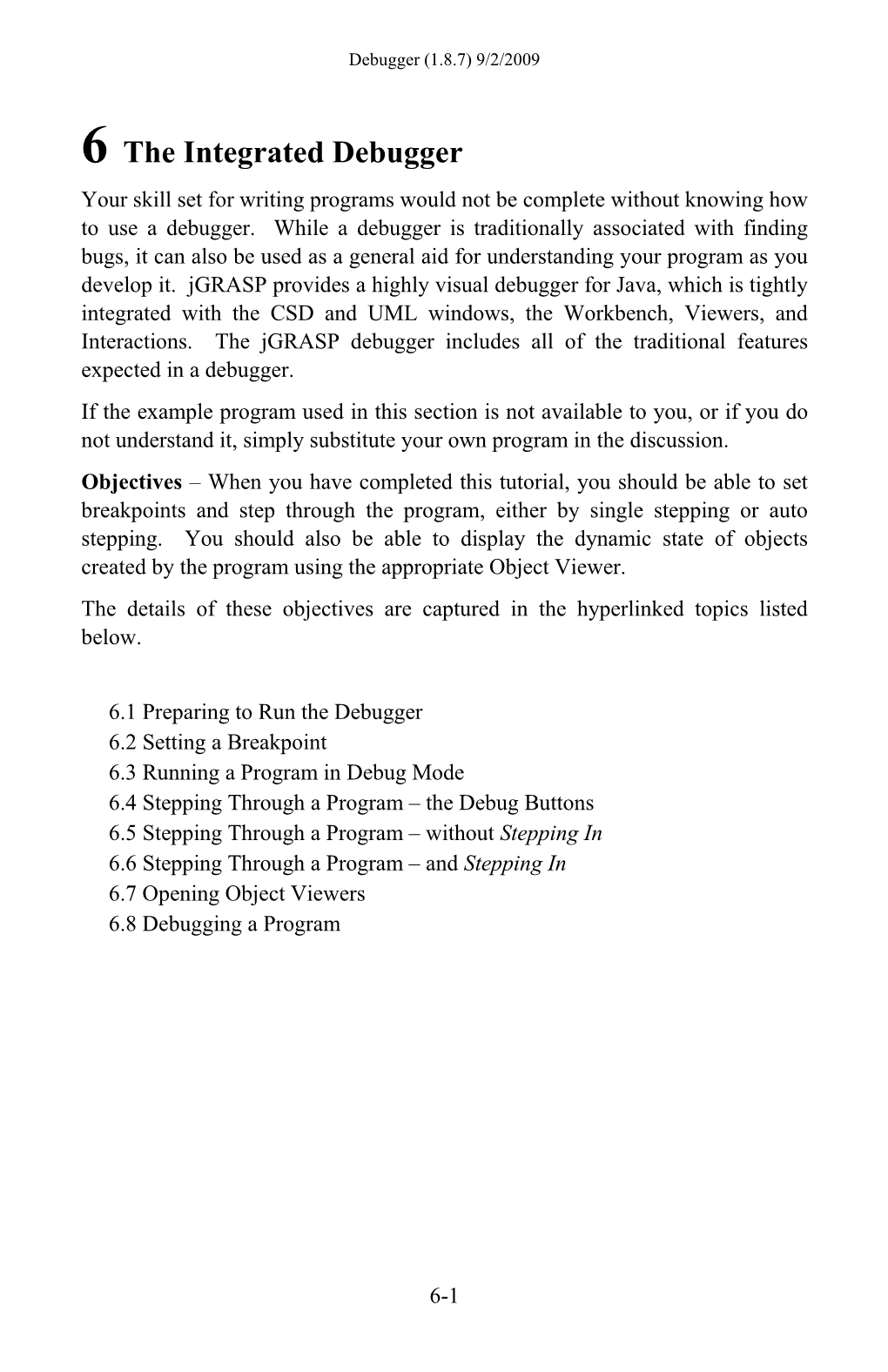 6 the Integrated Debugger Your Skill Set for Writing Programs Would Not Be Complete Without Knowing How to Use a Debugger