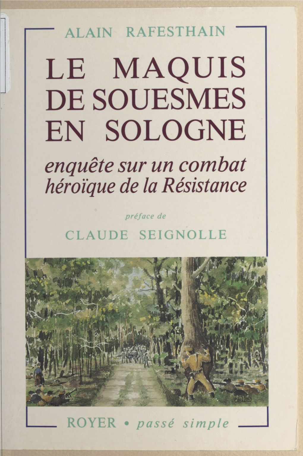 Le Maquis De Souesmes En Sologne. Enquête Sur Un Combat Héroïque De