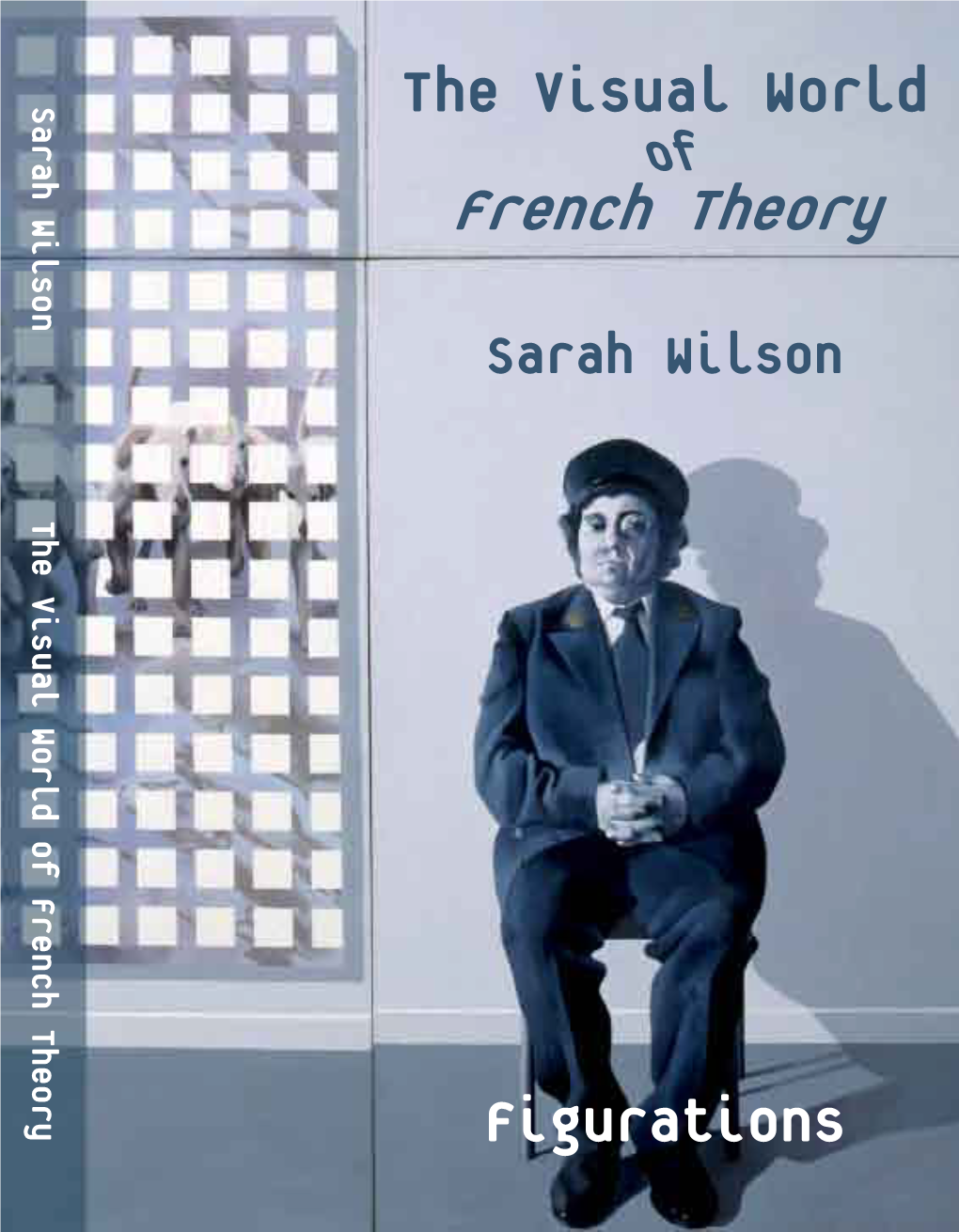 Sarah Wilson the Visual World of French Theory the Visual World of French Theory