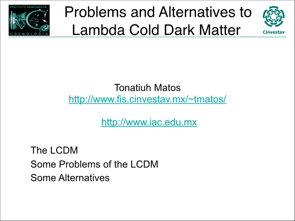 Problems and Alternatives to Lambda Cold Dark Matter