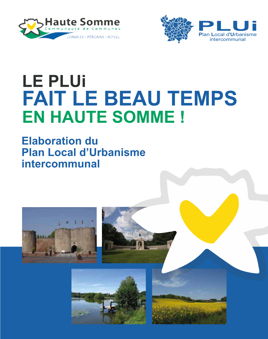 FAIT LE BEAU TEMPS EN HAUTE SOMME ! Elaboration Du Plan Local D’Urbanisme Intercommunal Aujourd’Hui Nous Bâtissons Demain