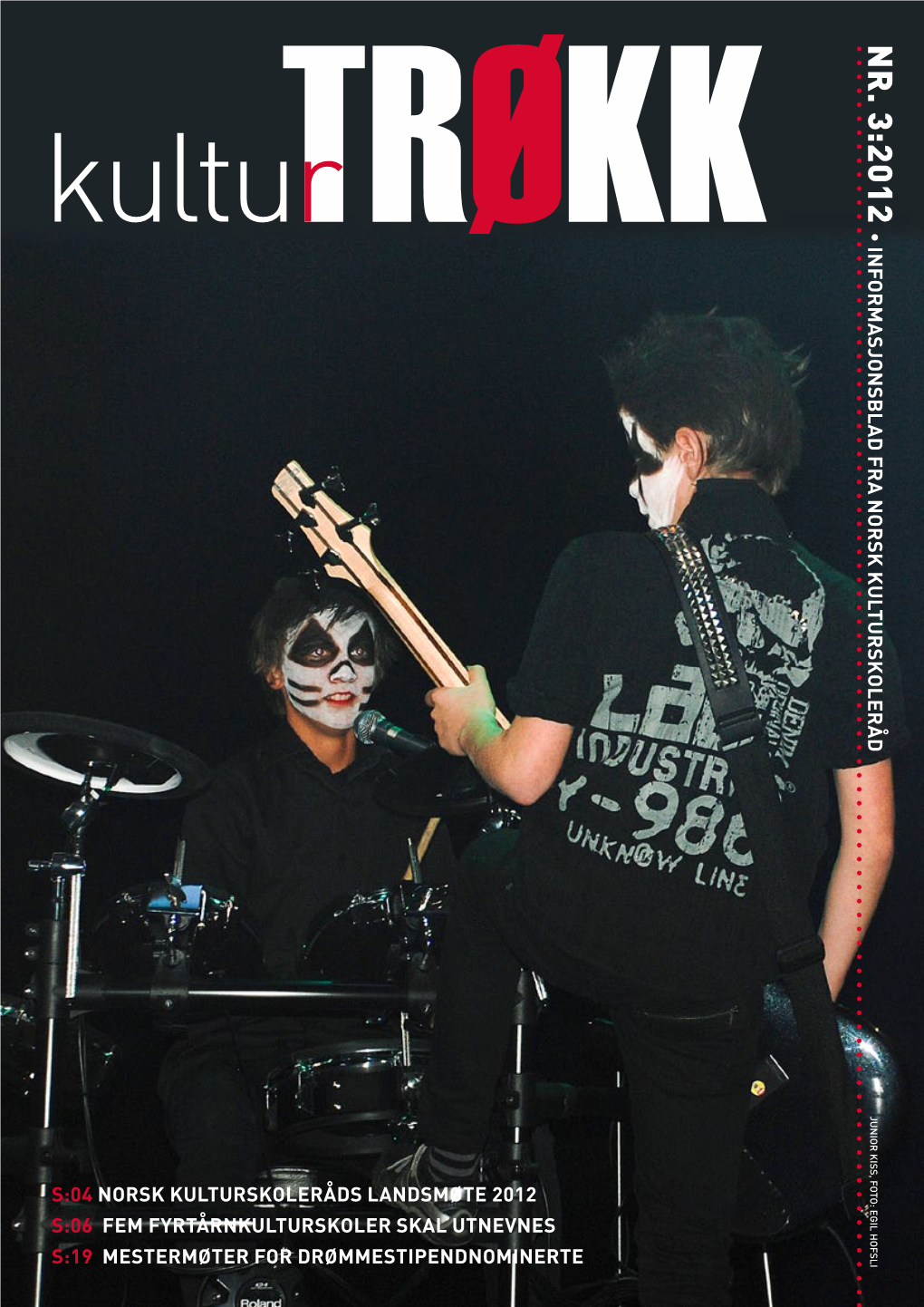 Nr. 3:2012 • Informasjonsblad Fra Norsk Kulturskoleråd JUNIOR KISS, FOTO: EGIL HOFSLI