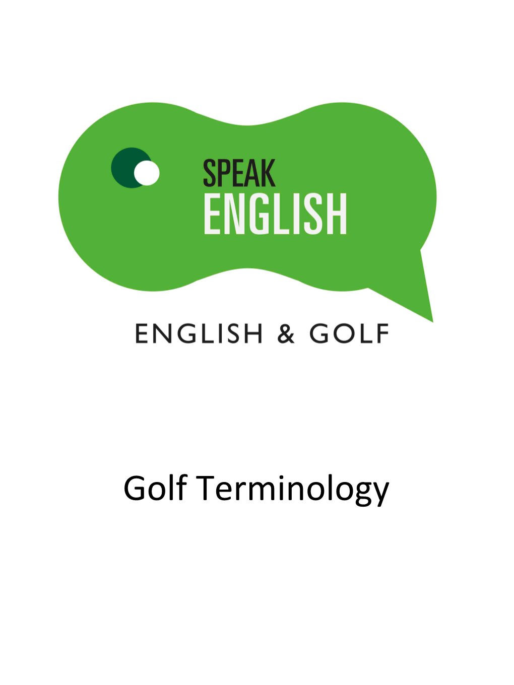 Golf Terminology SPEAK ENGLISH Golf Terminology ENGLISH & GOLF MADRID