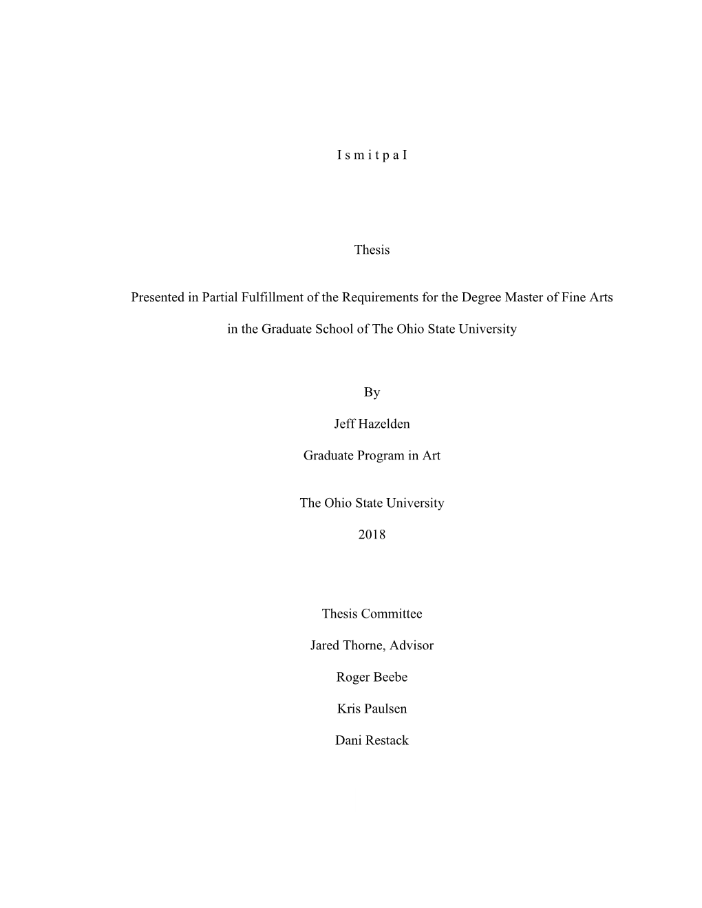 I S M I T P a I Thesis Presented in Partial Fulfillment of the Requirements for the Degree Master of Fine Arts in the Graduate S