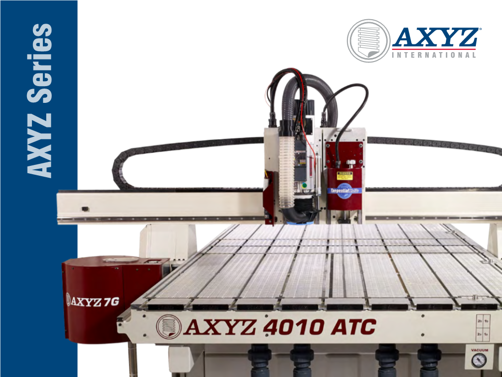 AXYZ Series Fast Process Areas the AXYZ Series CNC Routers Are Available in a AXYZ Manufacturing Lead Times Are Among the Shortest in the Industry