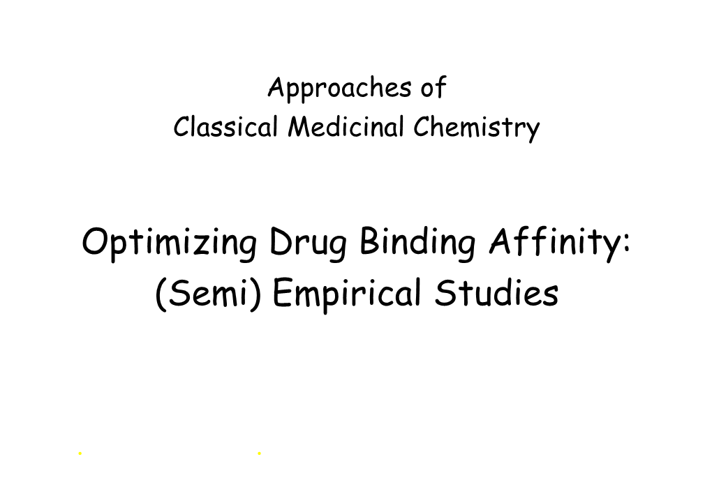 Optimizing Drug Binding Affinity: (Semi) Empirical Studies