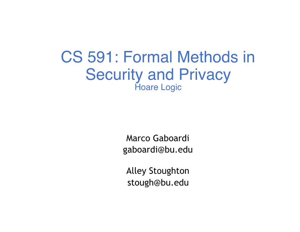 CS 591: Formal Methods in Security and Privacy Hoare Logic