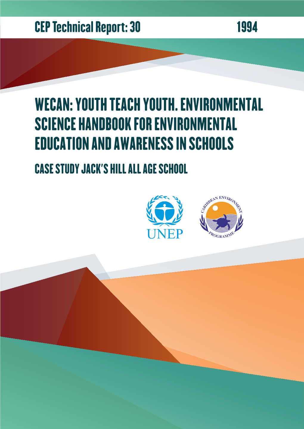WECAN: YOUTH TEACH YOUTH. ENVIRONMENTAL SCIENCE HANDBOOK for ENVIRONMENTAL EDUCATION and AWARENESS in SCHOOLS CASE STUDY JACK's HILL ALL AGE SCHOOL Table of Contents