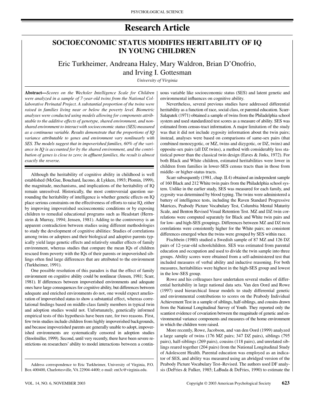 SOCIOECONOMIC STATUS MODIFIES HERITABILITY of IQ in YOUNG CHILDREN Eric Turkheimer, Andreana Haley, Mary Waldron, Brian D’Onofrio, and Irving I