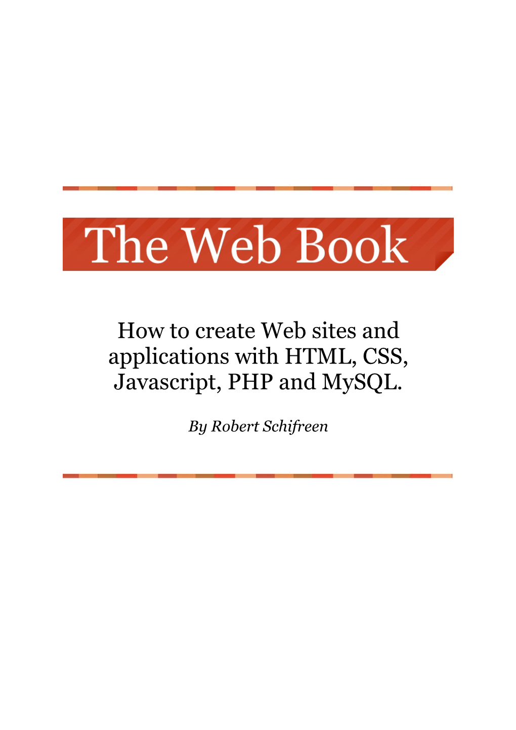 How to Create Web Sites and Applications with HTML, CSS, Javascript, PHP and Mysql