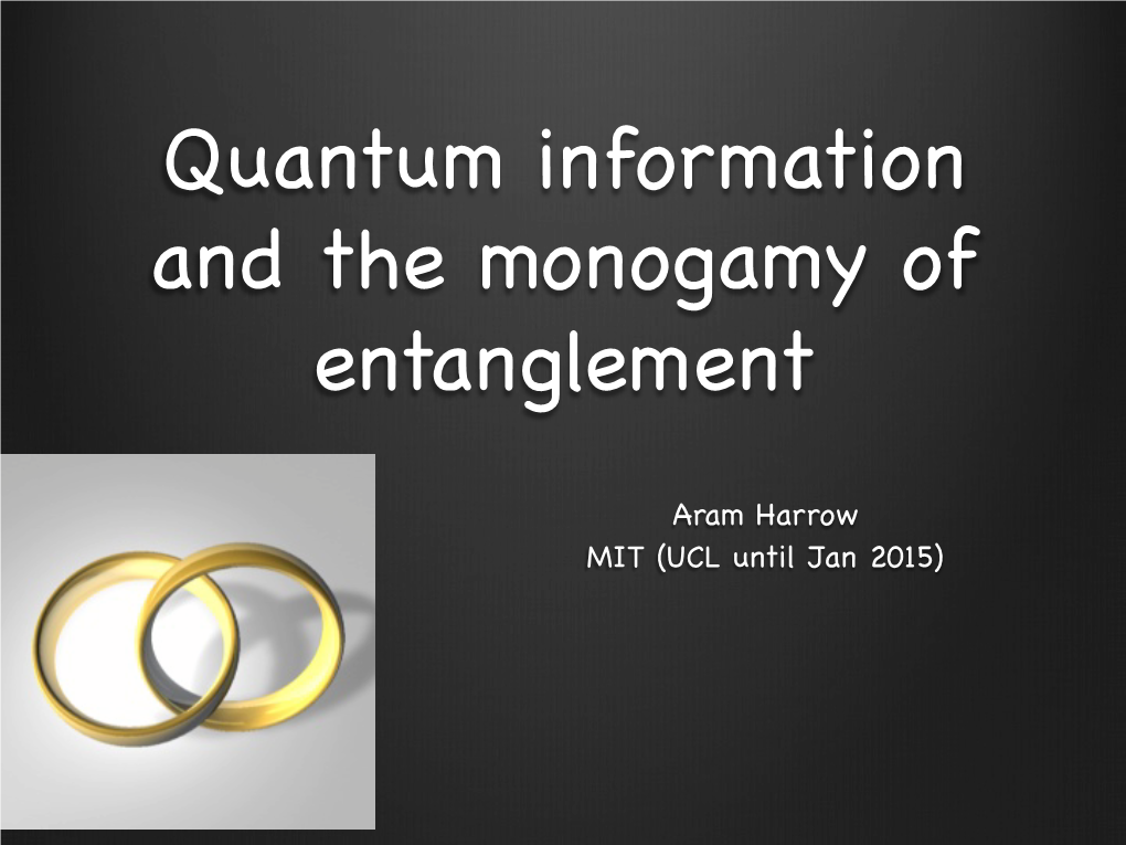 Quantum Information and the Monogamy of Entanglement