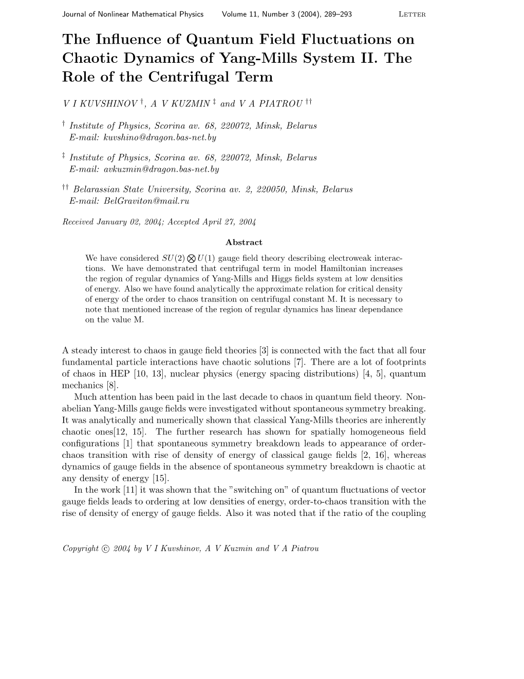 The Influence of Quantum Field Fluctuations on Chaotic Dynamics of Yang-Mills System II. the Role of the Centrifugal Term