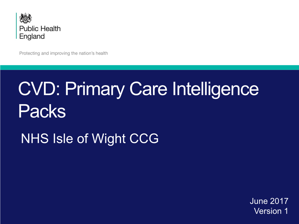 CVD: Primary Care Intelligence Packs NHS Isle of Wight CCG