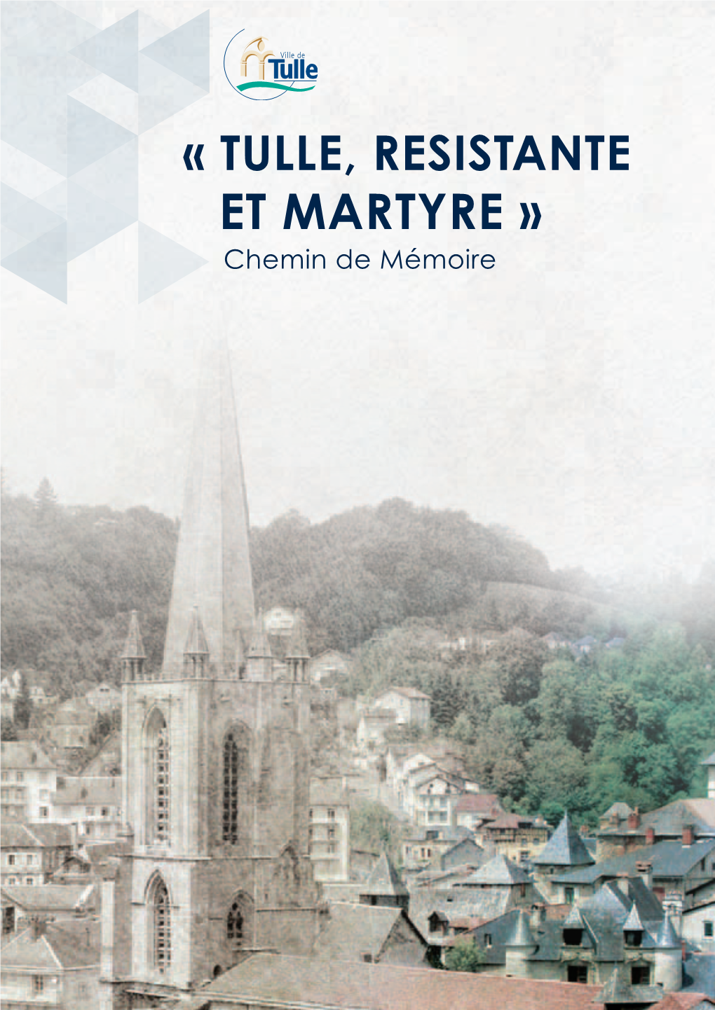 TULLE, RESISTANTE ET MARTYRE » Chemin De Mémoire