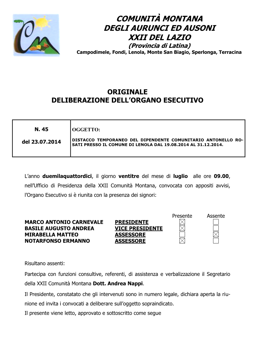 COMUNITÀ MONTANA DEGLI AURUNCI ED AUSONI XXII DEL LAZIO (Provincia Di Latina) Campodimele, Fondi, Lenola, Monte San Biagio, Sperlonga, Terracina