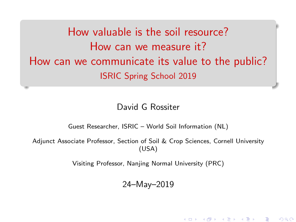 How Valuable Is the Soil Resource? How Can We Measure It? How Can We Communicate Its Value to the Public? ISRIC Spring School 2019