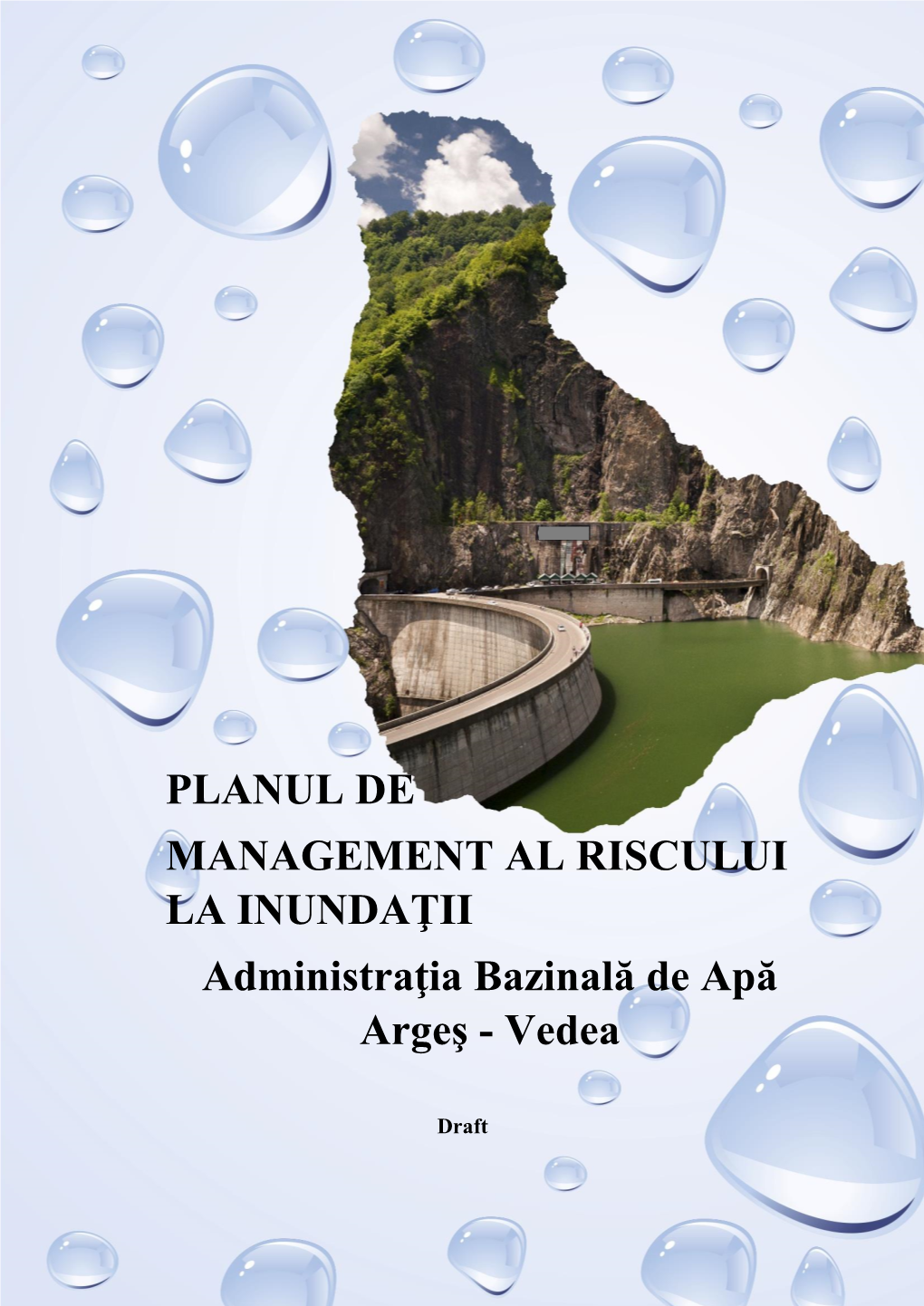 PLANUL DE MANAGEMENT AL RISCULUI LA INUNDAŢII Administraţia Bazinală De Apă Argeş - Vedea