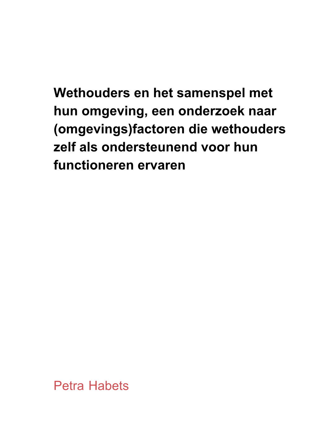 Wethouders En Het Samenspel Met Hun Omgeving, Een Onderzoek Naar (Omgevings)Factoren Die Wethouders Zelf Als Ondersteunend Voor Hun Functioneren Ervaren