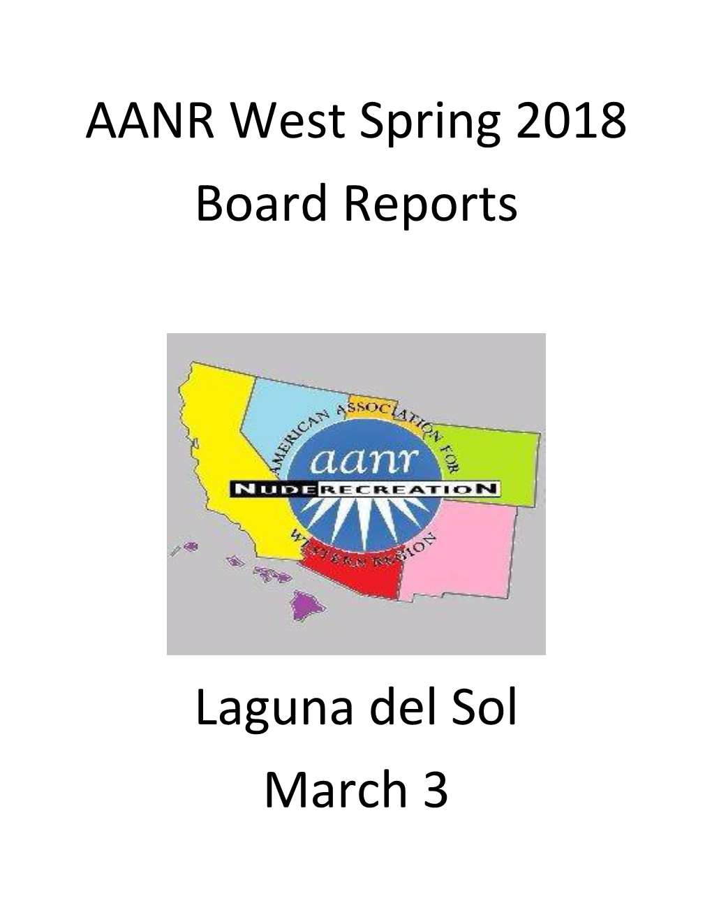 AANR West Spring 2018 Board Reports Laguna Del Sol March 3