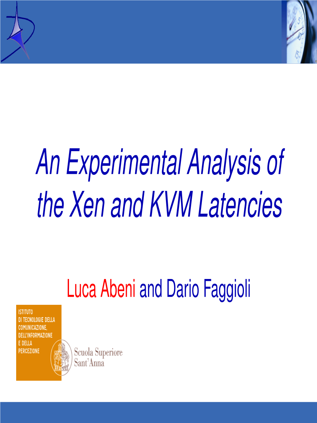 An Experimental Analysis of the Xen and KVM Latencies
