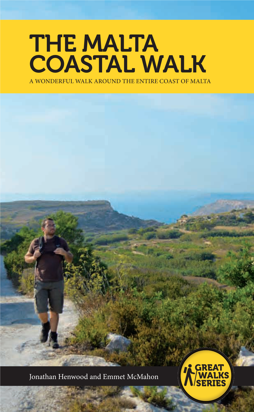 THE MALTA COASTAL WALK This 155 Km Walk Takes You Around the Entire Island by a Route That Is Interesting, Safe, Varied and Very Enjoyable