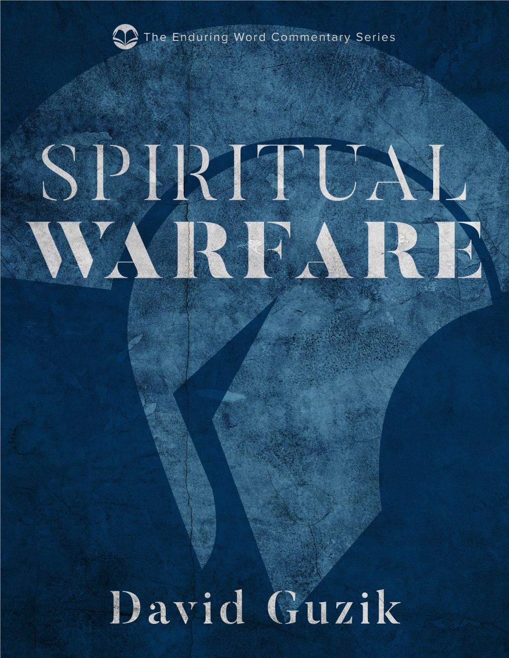 SPIRITUAL WARFARE Verse by Verse Commentary Through Ephesians 6:10-20