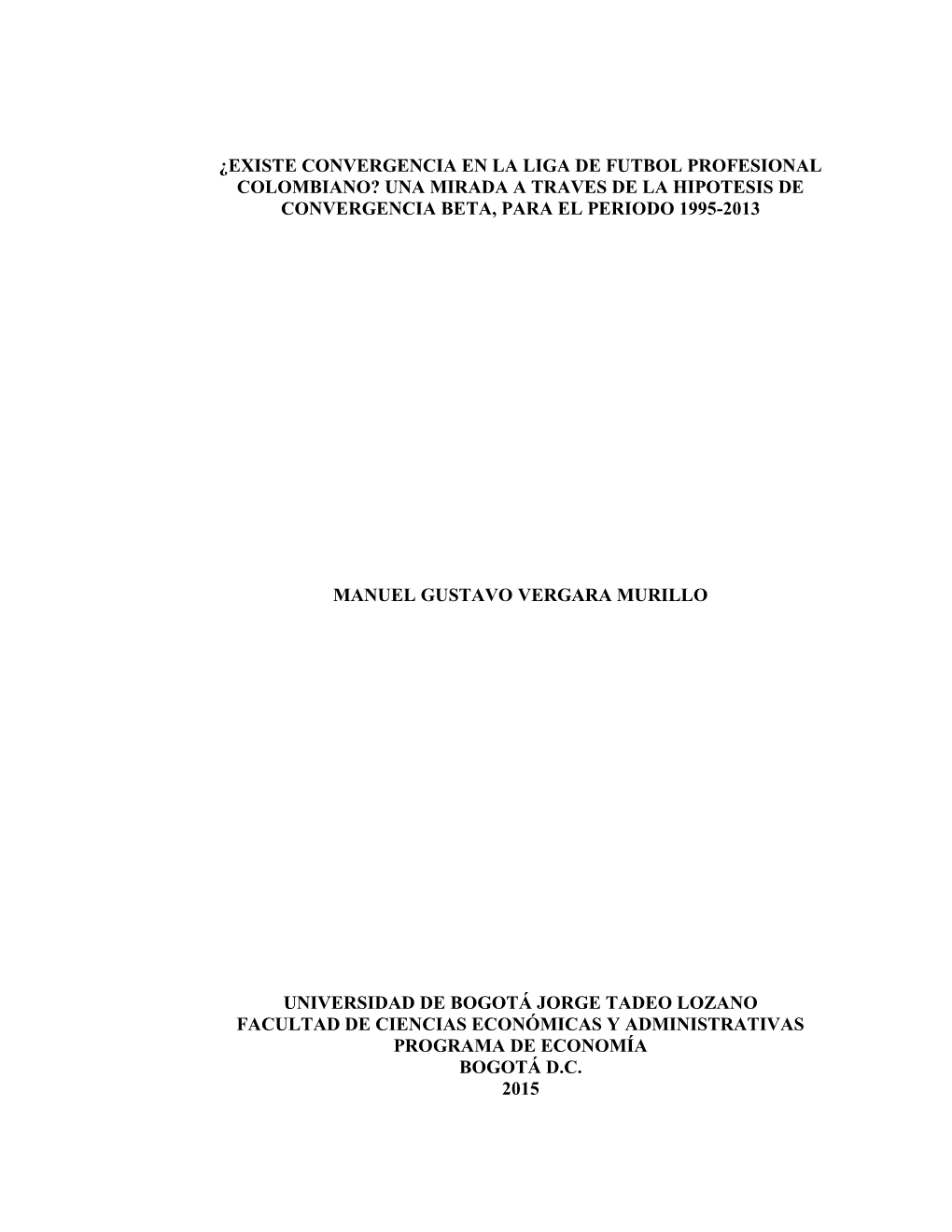 ¿Existe Convergencia En La Liga De Futbol Profesional Colombiano? Una Mirada a Traves De La Hipotesis De Convergencia Beta, Para El Periodo 1995-2013