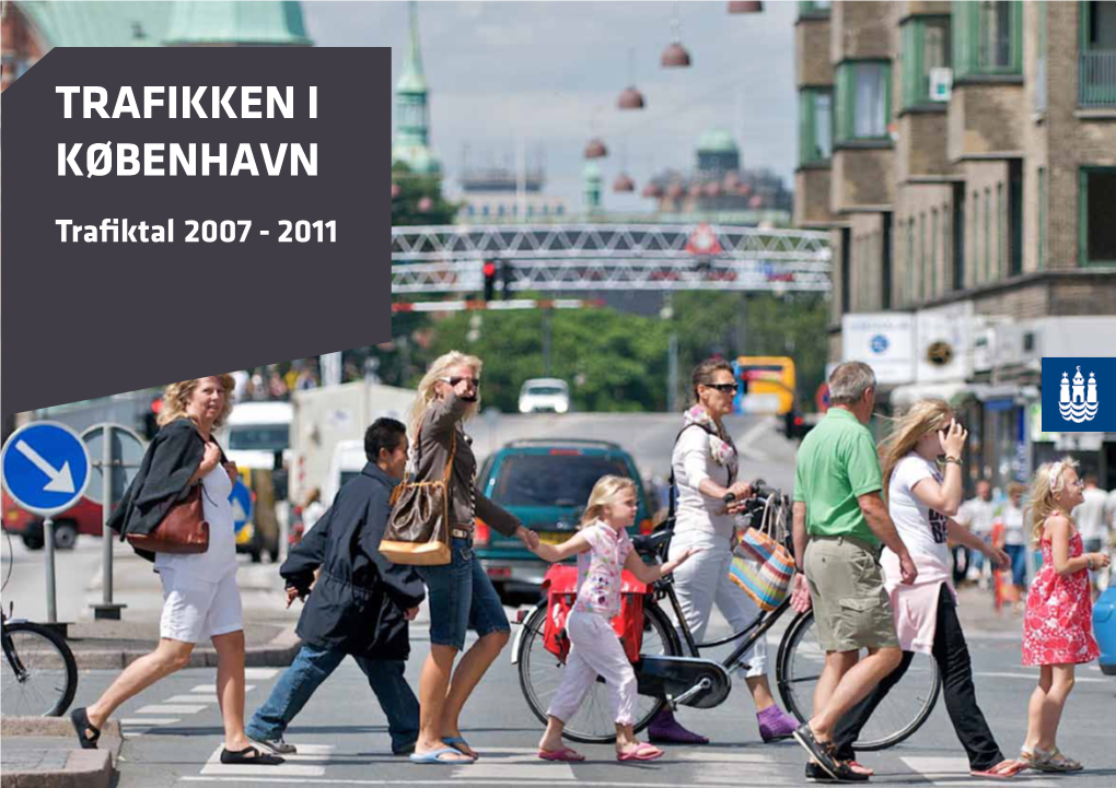 TRAFIKKEN I KØBENHAVN Trafiktal 2007 - 2011 2 INDHOLD