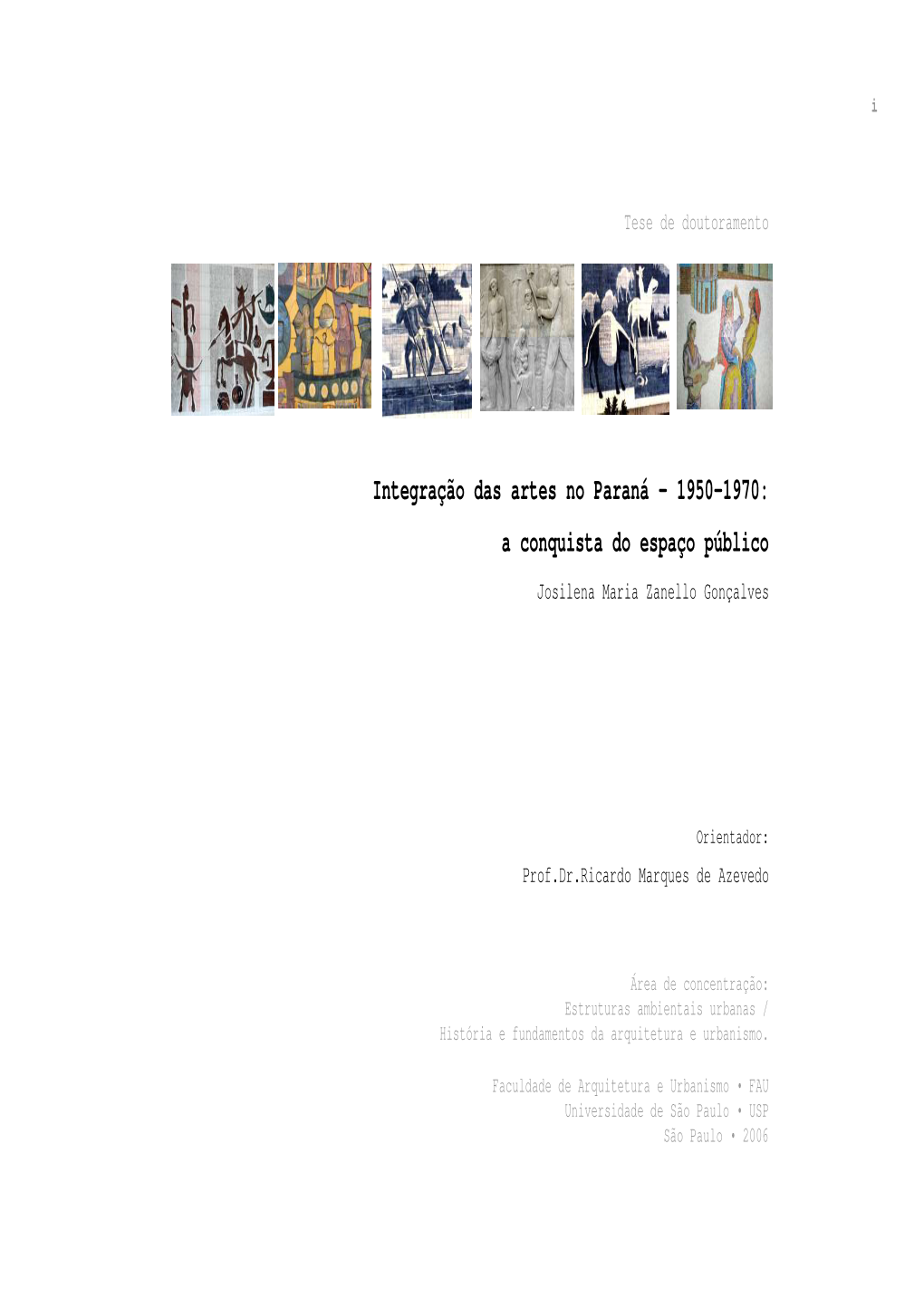 Integração Das Artes No Paraná – 1950-1970: a Conquista Do Espaço Público Josilena Maria Zanello Gonçalves