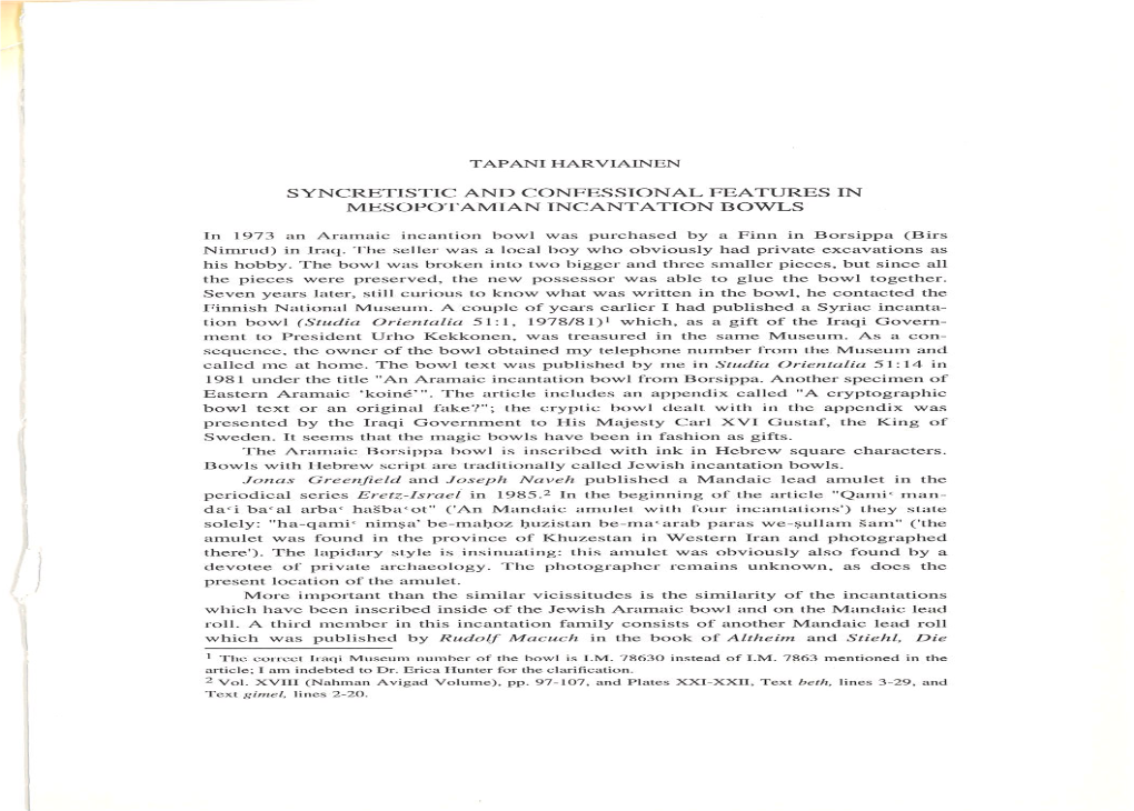 SYNCRETISTIC and CONFESSIONAL FEATIJRES in MESOPOTAMIAN INCANTATION BOWLS Ln 1973 an Aramaic Incantion Bowl Was Purchased by a Finn in Borsippa (Birs Nimrud) in Lraq