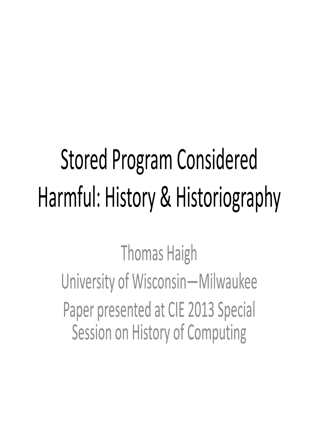 Stored Program Considered Harmful: History & Historiography
