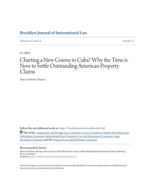 Charting a New Course in Cuba? Why the Time Is Now to Settle Outstanding American Property Claims Marco Antonio Dueñas