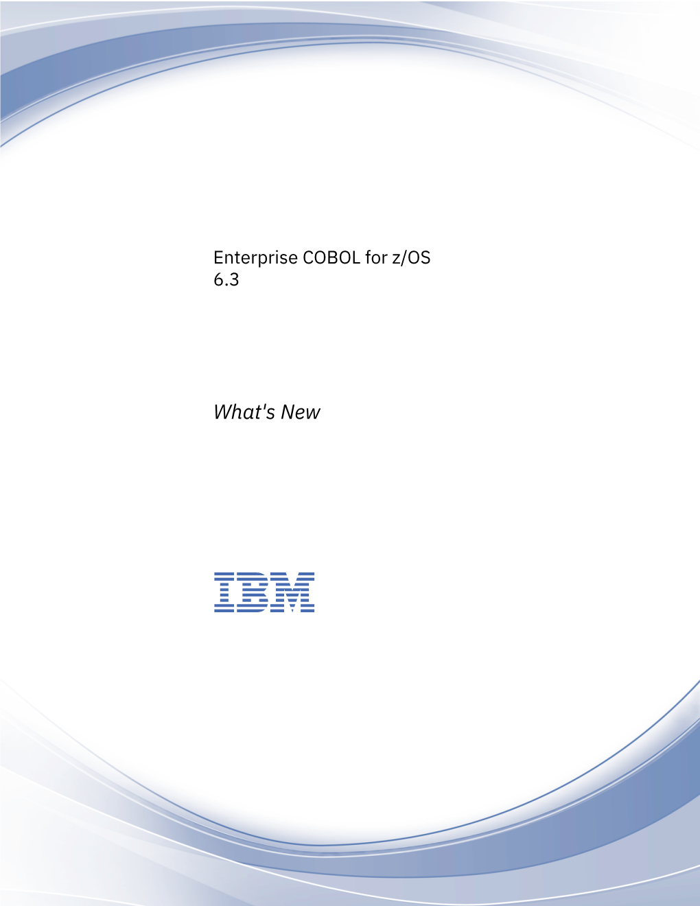Enterprise COBOL for Z/OS, 6.3 What's New How to Send Your Comments