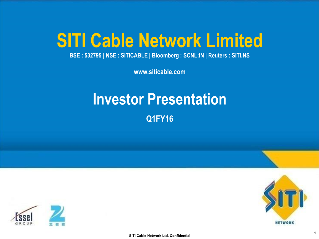 SITI Cable Network Limited BSE : 532795 | NSE : SITICABLE | Bloomberg : SCNL:IN | Reuters : SITI.NS