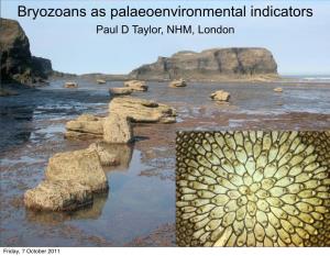 Bryozoans As Palaeoenvironmental Indicators Paul D Taylor, NHM, London