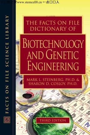 Facts on File DICTIONARY of BIOTECHNOLOGY and GENETIC ENGINEERING Third Edition 干细胞之家 ←点击进入 干细胞之家 ←点击进入