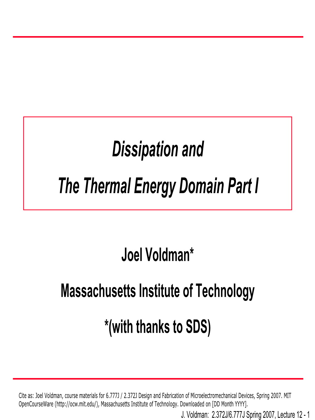 Dissipation and the Thermal Energy Domain Part I