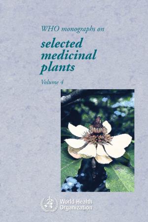 WHO Monographs on Selected Medicinal Plants Volume 4