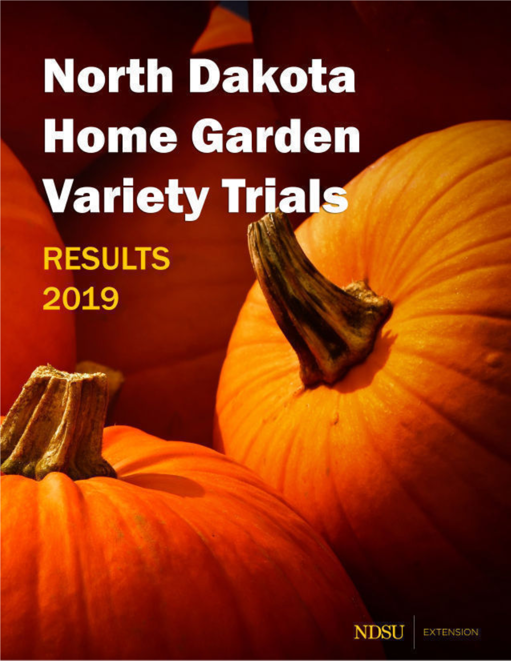 North Dakota Home Garden Variety Trials – 2019 Written by Thomas Kalb, Extension Horticulturist North Dakota State University Extension