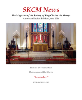 SKCM News the Magazine of the Society of King Charles the Martyr American Region Edition: June 2016