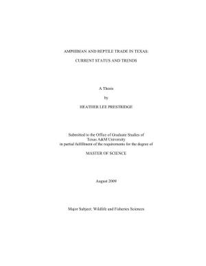 AMPHIBIAN and REPTILE TRADE in TEXAS: CURRENT STATUS and TRENDS a Thesis by HEATHER LEE PRESTRIDGE Submitted to the Office of Gr
