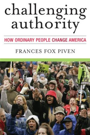 Challenging Authority: How Ordinary People Change America (Polemics)